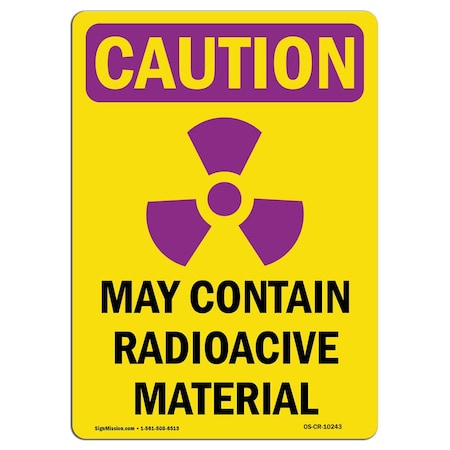 OSHA CAUTION RADIATION Sign, May Contain Radioactive W/ Symbol, 10in X 7in Aluminum